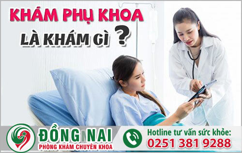 Khám phụ khoa là khám gì?