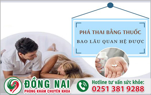 phá thai bằng thuốc bao lâu được quan hệ bình thường